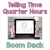 Telling Time To The Quarter Hour  BOOM™️ Cards
