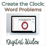 Telling Time WORD PROBLEMS - Create A Clock Digital Slides