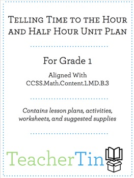 Preview of Telling Time for 1st Grade - CCSS Aligned Unit Plan, 40 Worksheets & Assessments