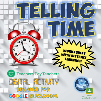 Preview of Telling Time for Google Classroom (TpT Digital Activity) and Distance Learning