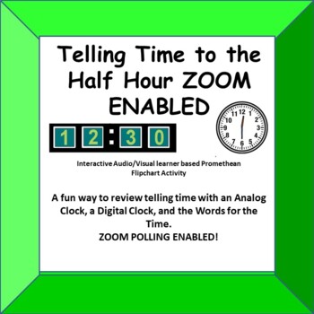 Preview of Telling Time to the 1/2 Hour Analog, Digital, Words, Audio! Promethean ZOOM!