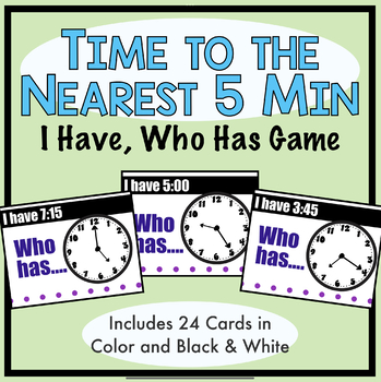 Preview of Telling Time to the 5 Minute - I Have, Who Has Classroom Game