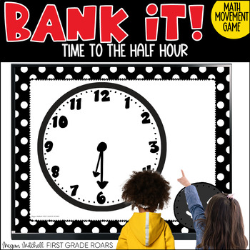 Preview of Telling Time to the Half Hour Math Movement Projectable Game Bank It