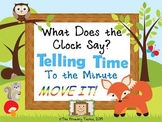 Telling Time to the Minute MOVE IT! - What Does the Clock Say?