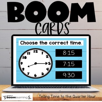 Preview of Telling Time to the Quarter Hour Boom Cards Distance Learning