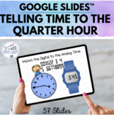 Telling Time to the Quarter Hour - Google Slides™