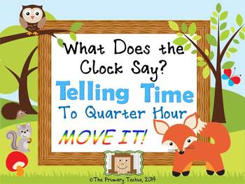 Preview of Telling Time to the Quarter-Hour MOVE IT! - What Does the Clock Say?