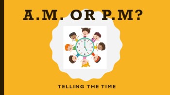Preview of Telling the Time (a.m. or p.m)