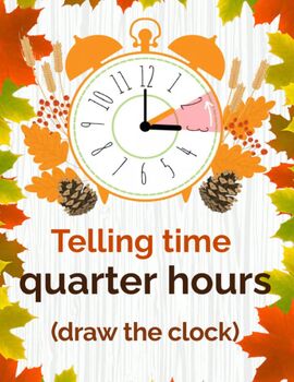 Preview of Telling time - quarter hours (draw the clock)