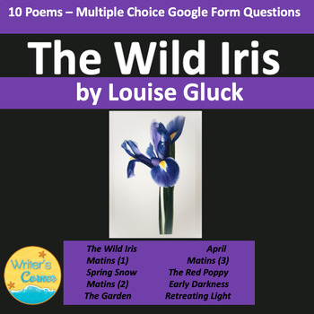 Preview of Ten Poems from The Wild Iris by Louise Gluck, Three Google Forms, 216 Questions