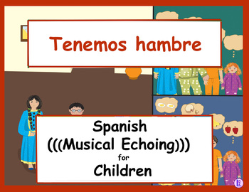 Preview of Tenemos hambre - Spanish (((Musical Echoing))) For Children