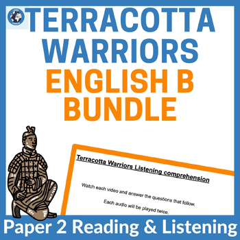 Preview of Terracotta Warriors Unit: Listening & Reading Comprehension (English B Paper 2)