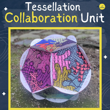 Preview of Tessellation STEAM Lesson - entire UNIT - Bloom Ball - Team & Individual tasks