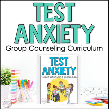 Preview of Test Anxiety & Coping Skills Group Counseling Curriculum for 3rd, 4th, 5th Grade