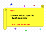 Test:  I Know What You Did Last Summer  by Lois Duncan