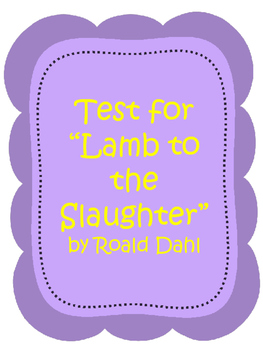 Preview of Test for "Lamb to the Slaughter" by Roald Dahl