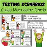 Testing Scenarios Class Discussion Cards {Standardized Tes