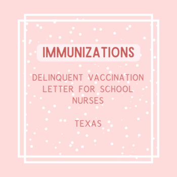 Preview of Texas Delinquent Vaccination Letter to Parents- School Nurse