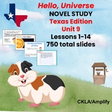 Texas Edition Hello, Universe Novel Unit 9 Lessons 1 - 14
