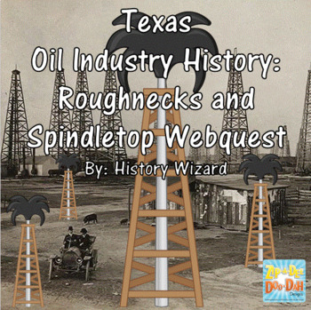 Preview of Texas Oil Industry History: Roughnecks and Spindletop Webquest