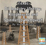 Texas Oil Industry History: Roughnecks and Spindletop Webquest