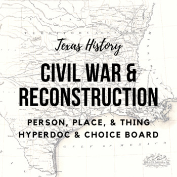 Preview of Texas, the Civil War, & Reconstruction Hyperdoc & Choice Board