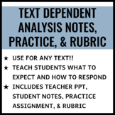 Text Dependent Analysis Notes, Practice, & Rubric