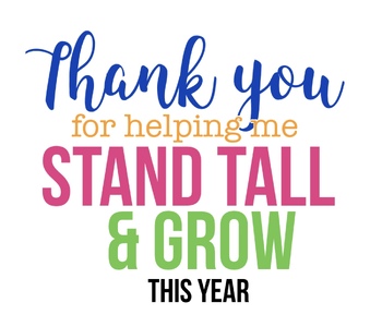 Preview of Thank you for helping me stand tall and grow this year graphic