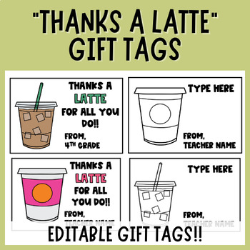Preview of Thanks a Latte | Coffee themed | Editable Gift Tags | Teacher Appreciation
