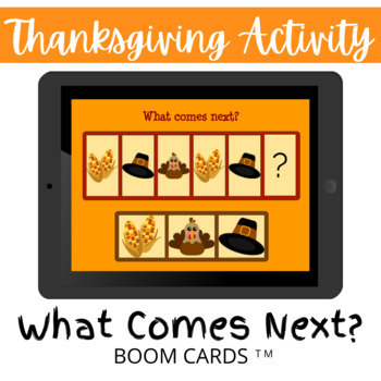 Preview of Thanksgiving Activity - What comes next? BOOM CARDS Distance Learning