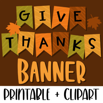 Thanksgiving, give thanks BANNER! PDF + Clipart by Teaching Tutifruti