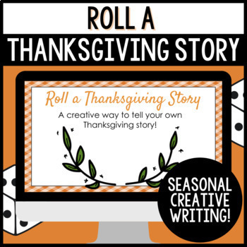 Preview of Thanksgiving Creative Writing Activity - Roll a Thanksgiving Story