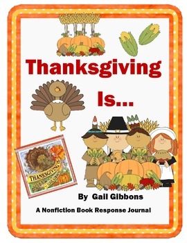 Preview of Thanksgiving Is... by Gail Gibbons A Nonfiction Book Response Journal