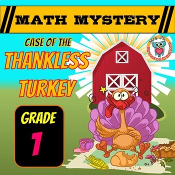 Preview of Thanksgiving Math  1st Grade Activity Mystery: Case of The Thankless Turkey