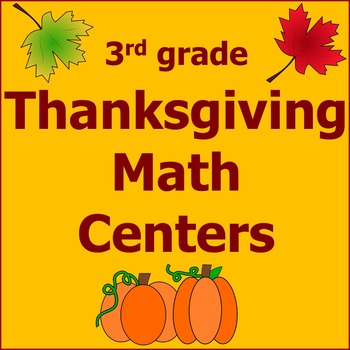 Preview of Thanksgiving Math Centers 3rd Grade *Common Core*