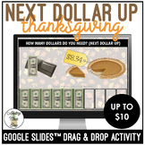 Thanksgiving Next Dollar Up to $10 Google Slides Activity