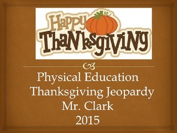 Preview of Thanksgiving PE Jeopardy