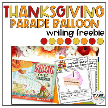 Preview of Thanksgiving Parade Freebie - Thanksgiving Writing - Balloons Over Broadway