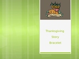 Thanksgiving Story Bracelet PowerPoint - with more slides 