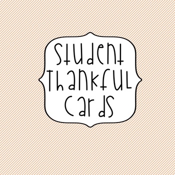 Preview of Thanksgiving Student Thankful Cards