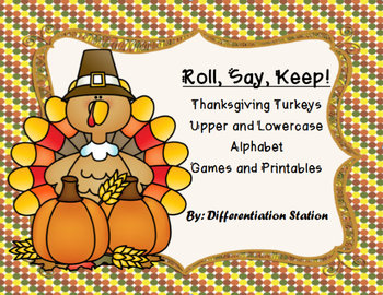 Preview of Thanksgiving Turkeys: "Roll, Say, Keep!" Alphabet Center, Game, and Printables