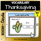 Thanksgiving Vocabulary with BOOM Cards™ : look and write 