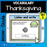 Thanksgiving Vocabulary with Boom™ Cards : Listen and writ