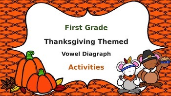 Preview of Thanksgiving Vowel Diagraphs First Grade Packet