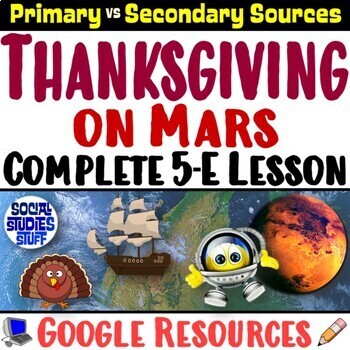 Preview of Thanksgiving on Mars 5-E Holiday Lesson | Primary and Secondary Source | Google