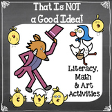 That Is NOT a Good Idea: Literacy Math & Art Activities