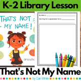 That's Not My Name Library Lesson for Kindergarten First G
