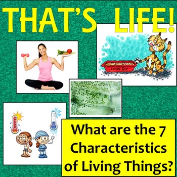 That S Life Identifying The 7 Characteristics Of Living Things By Scienceisfun
