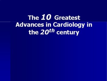 Preview of The 10 Greatest Advances in Cardiology in the 20th Century