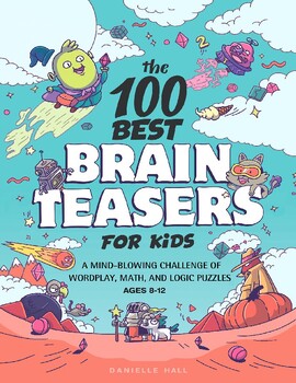 Preview of The 100 Best Brain Teasers for Kids: A Mind-Blowing Challenge of Wordplay, Math,